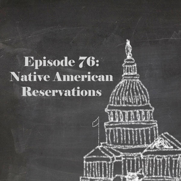 Episode 76: Native American Reservations