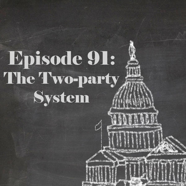 Episode 91: The Two-Party System