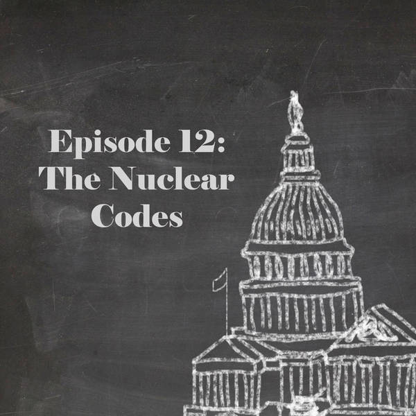 Episode 12: The Nuclear Codes