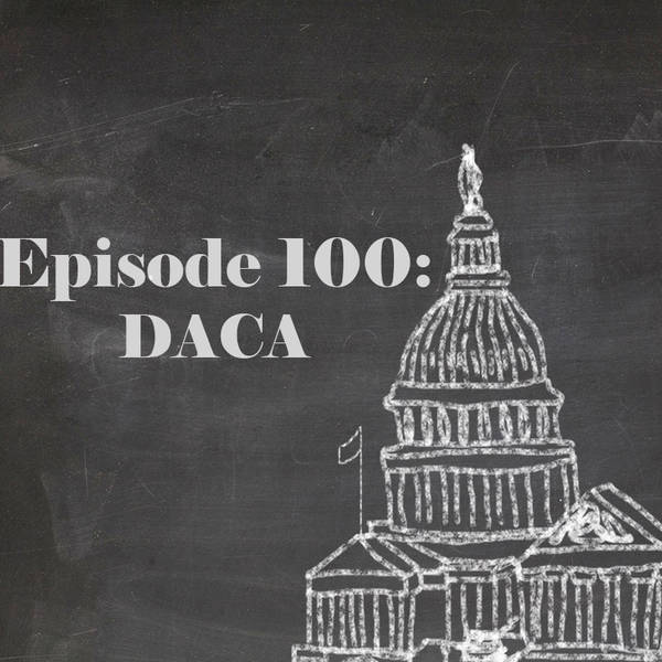 Episode 100: DACA
