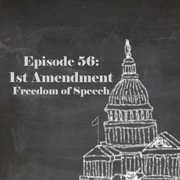 Episode 56: The 1st Amendment - Freedom of Speech