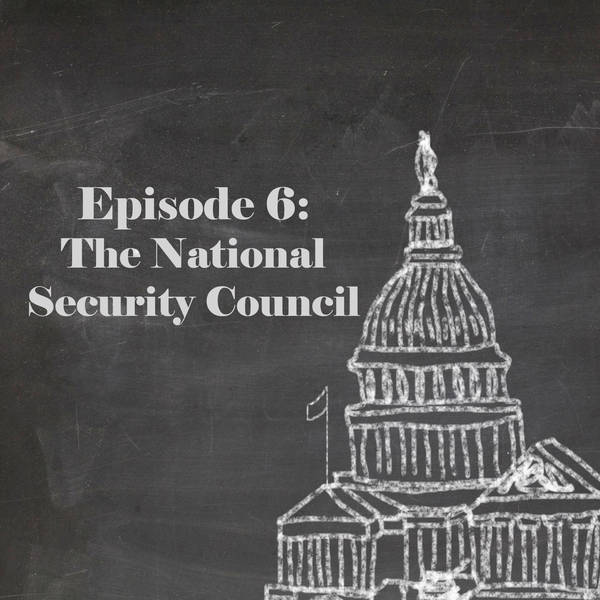 Episode 6: The National Security Council