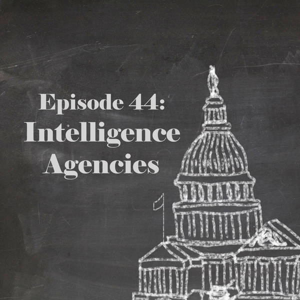 Episode 44: Intelligence Agencies
