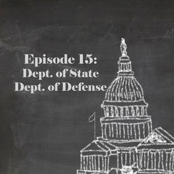 Episode 15: Department of State & Department of Defense