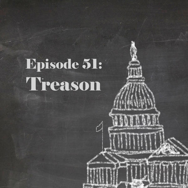 Episode 51: Treason