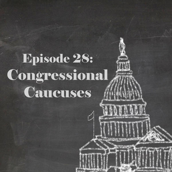 Episode 28: Congressional Caucuses