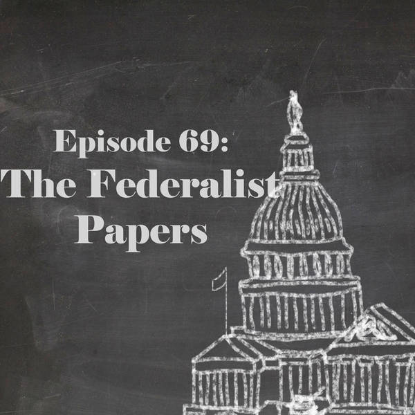 Episode 69: The Federalist Papers