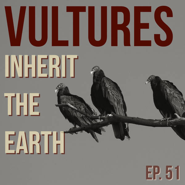 Vultures Inherit the Earth
