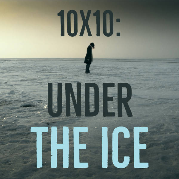 10X10: Under The Ice