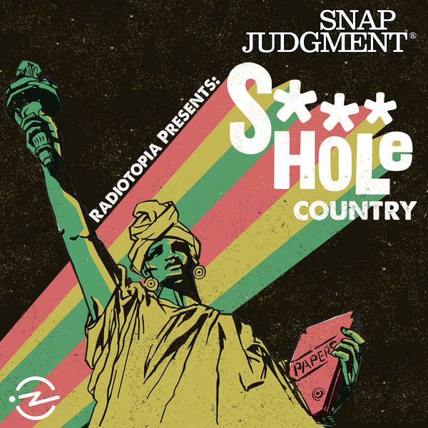 S***hole Country from Radiotopia Presents