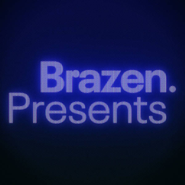 Brazen Presents