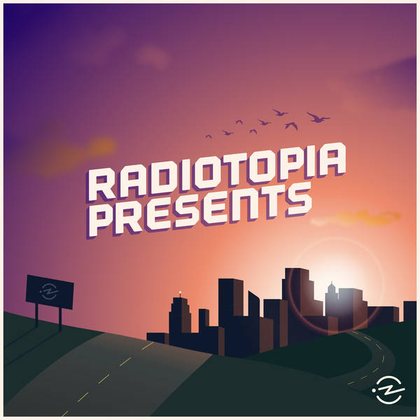 Behind the Series: Introducing Radiotopia Presents