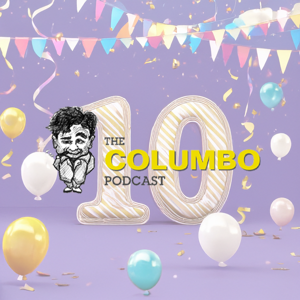 The Columbo Podcast – Ten Year Update Special