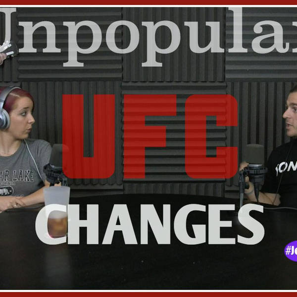 Podcast #52 - Unpopular UFC Changes & Ronda Rousey