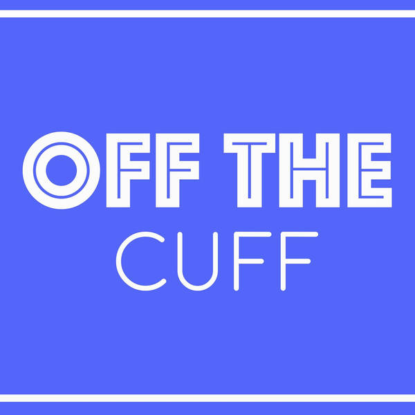 Off The Cuff Episode 14 - SEND SEASON