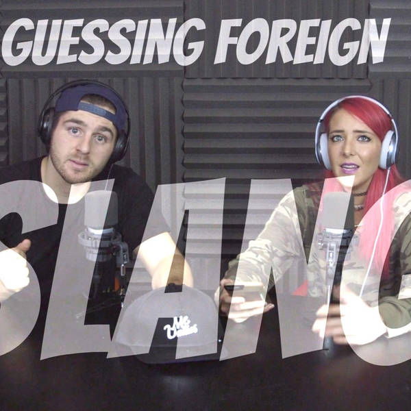 Podcast #61 - Guessing Foreign Slang