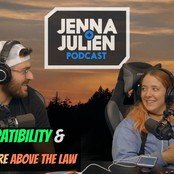 Podcast #156: Our Compatibility & People Who Are Above The Law