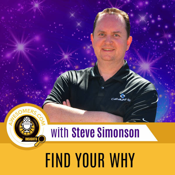 EP 26 - Steve Simonson - The Importance of Finding Your Why
