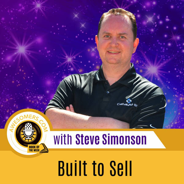 EP 25 - Steve Simonson - Built to Sell Book Review