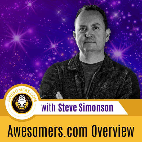 EP 01 - Steve Simonson – Host Steve Simonson Explains What an Awesomer is in this First Episode