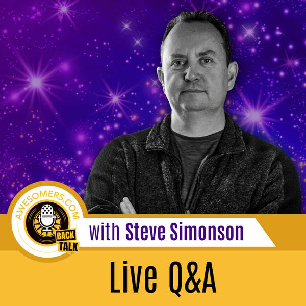 EP 05 – Steve Simonson – Steve Answers Live Questions From the Awesomer Army of Listeners
