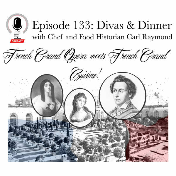 Ep. 133: Divas & Dinner - French Grand Opera meets French Grand Cuisine