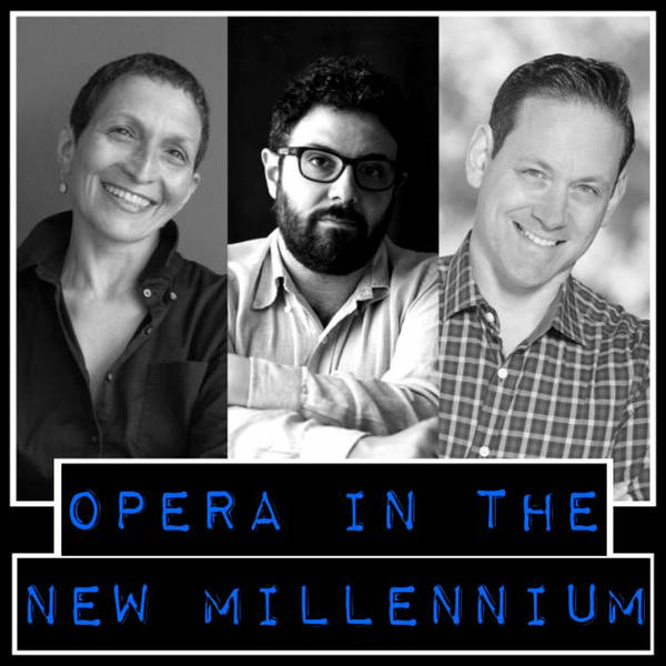 Ep. 136: Opera in the New Millennium - Interview with Kaminsky, Cerrone, and Edelson