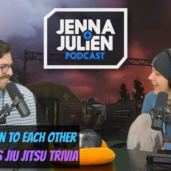 Podcast #260 - How We Listen To Each Other & Jenna Does Jiu Jitsu Trivia