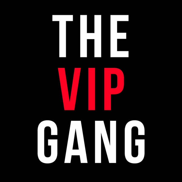 The VIP Gang.