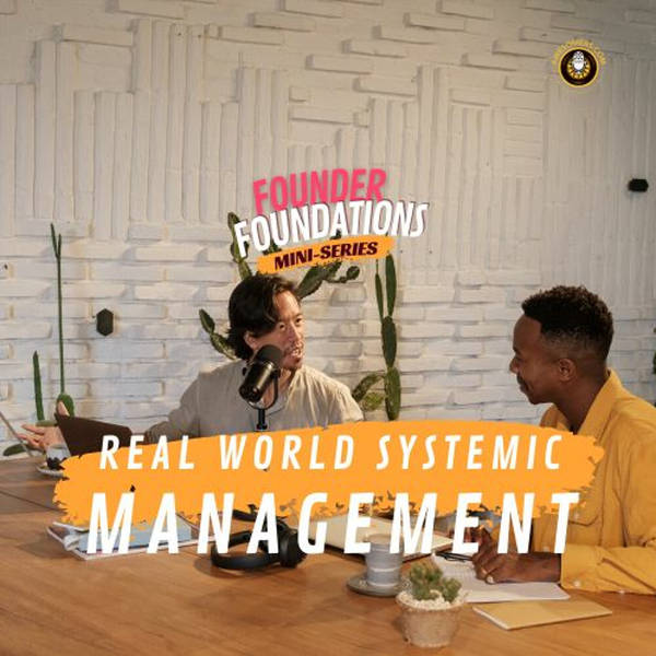 Founder Foundations: REAL WORLD SYSTEMIC MANAGEMENT | Steve Simonson