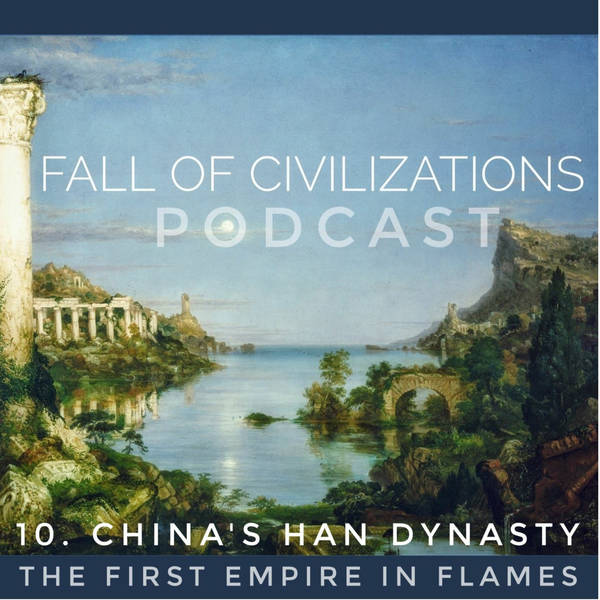 10. China's Han Dynasty - The First Empire in Flames