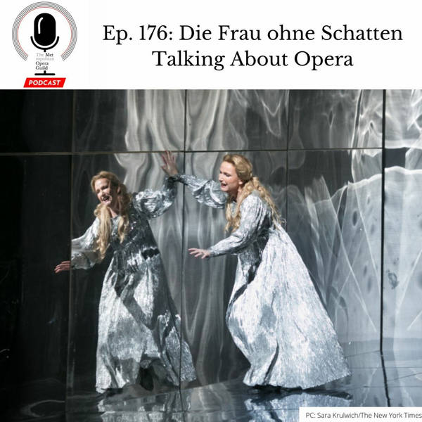 Ep. 176: Die Frau ohne Schatten Talking About Opera