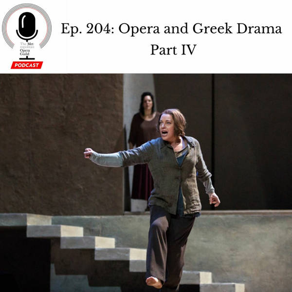 Ep. 204: Opera and Greek Drama Part IV