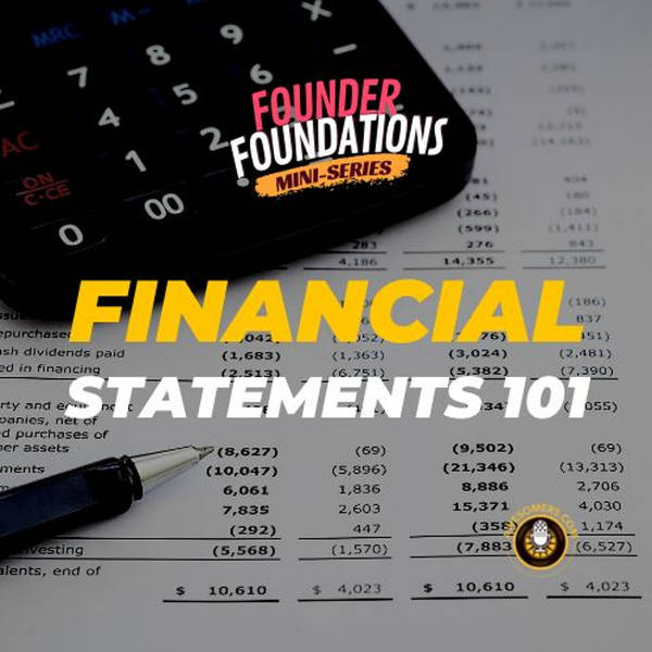 Founder Foundations Mini-Series: FINANCIAL STATEMENTS 101 | Steve Simonson