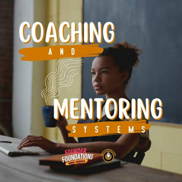 Founder Foundations Mini-Series: COACHING AND MENTORING SYSTEMS | Steve Simonson