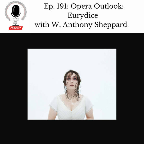 Ep. 191: Opera Outlook: Eurydice with W. Anthony Sheppard