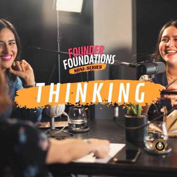 Founder Foundations Mini-Series: THINKING | Steve Simonson