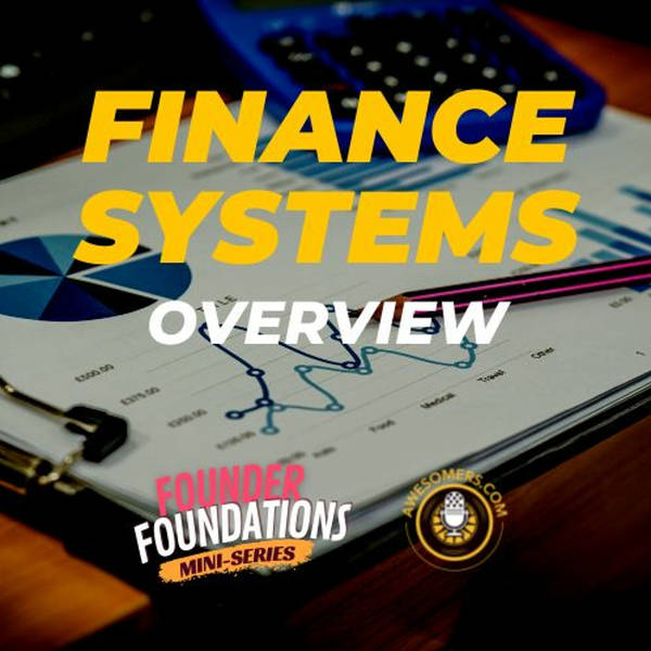 Founder Foundations Mini-Series: FINANCE SYSTEMS OVERVIEW | Steve Simonson