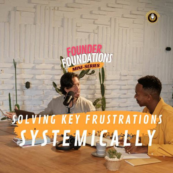 Founder Foundations Mini-Series: SOLVING KEY FRUSTRATIONS SYSTEMICALLY | Steve Simonson