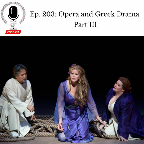 Ep. 203: Opera and Greek Drama Part III