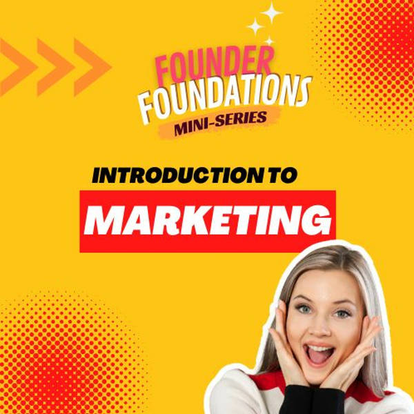 Founder Foundations Mini-Series: INTRODUCTION TO MARKETING | Steve Simonson