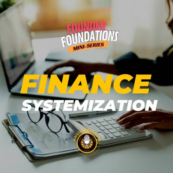 Founder Foundations Mini-Series: FINANCE SYSTEMIZATION | Steve Simonson