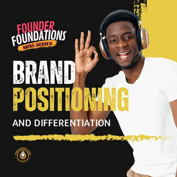 Founder Foundations Mini-Series: BRAND POSITIONING & DIFFERENTIATION | Steve Simonson
