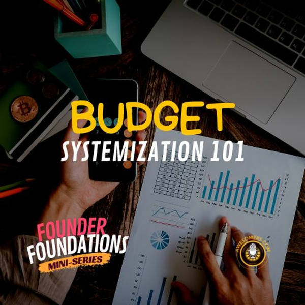 Founder Foundations Mini-Series: BUDGET SYSTEMIZATION 101 | Steve Simonson
