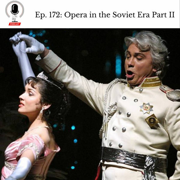 Ep. 172: Opera In The Soviet Era Part II