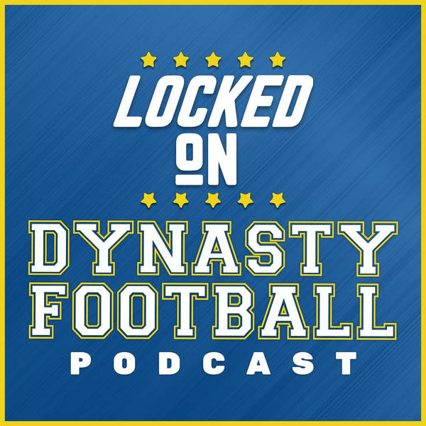 Locked On Dynasty Football - Daily NFL Dynasty Fantasy Football podcast
