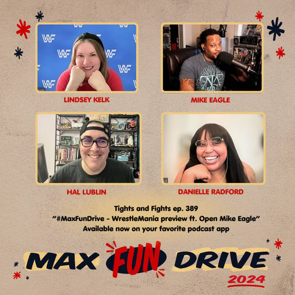 Ep. 389: #MaxFunDrive - WrestleMania Preview ft. Open Mike Eagle