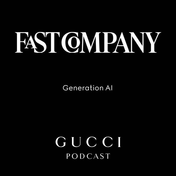 Gucci x Fast Company Series: Generation AI.