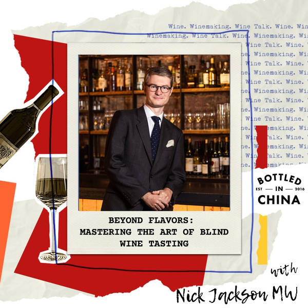 Beyond Flavors: Mastering the Art of Blind Wine Tasting with Nick Jackson Master of Wine