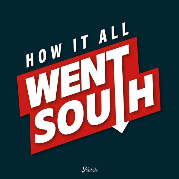 NEW SERIES: How It All Went South